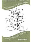 What The Lord Has Done In Me by Morgan Reuben - Larson Lloyd - for SATB