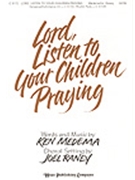 Lord Listen To Your Children Praying by Medema Ken - Raney Joel - Ken Medema for SATB