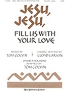Jesu Jesu Fill Us With Your Love by Colvin Tom - Larson Lloyd - for SATB