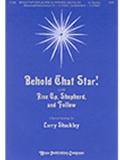Behold That Star/rise Up Shepherd &..... by - Shackley Larry - for SATB (BEHOLD THAT STAR! wi)