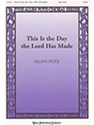 This Is The Day The Lord Has Made by Pote Allen Allen Pote for SATB