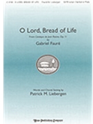 O Lord Bread Of Life by Faure Gabriel - Liebergen Patrick - Patrick Liebergen for SATB