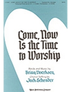 Come Now Is The Time To Worship by Doerksen Brian - Schrader Jack - for SATB