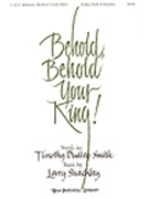 Behold Behold Your King by Shackley Larry Timothy Dudley-Smith for SATB