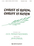 Christ Is Risen Christ Is Risen by Carter John for SATB