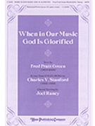 When In Our Music God Is Glorified by Stanford Sir Charles Villiers - Raney Joel - Fred Green for SATB