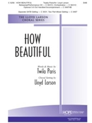 How Beautiful by Paris Twila - Larson Lloyd - for SAB and Piano