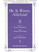 He Is Risen Alleluia by Herring Annie - Schrader Jack - for SATB