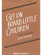 Get On Board Little Children by - Shackley Larry - for SATB (GET ON BOARD LITTLE)