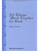 All Things Work Together For Good by Carter John for SATB
