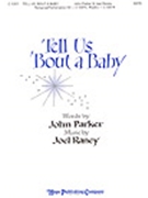 Tell Us 'bout A Baby by Raney Joel John Parker for SATB