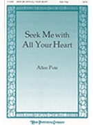 Seek Me With All Your Heart by Pote Allen for SATB