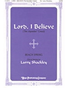 Lord I Believe by - Shackley Larry - for SATB (Beach Spring)