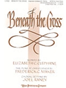 Beneath The Cross by Maker Frederick C - Raney Joel - for SATB