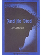 And He Died by Althouse Jay for SATB (W/narrator)