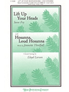Lift Up Your Heads/hosanna Loud Hosanna by - Larson Lloyd - for SATB (LIFT UP YOUR HEADS w)