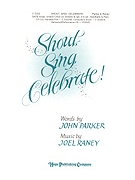 SHOUT SING CELEBRATE! SATB w/opt. Unison Choir (or Soloist) by Raney Joel John Parker for Children's Choir