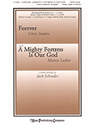 Forever/a Mighty Fortress Is Our God by Luther Martin - Schrader Jack - for SATB