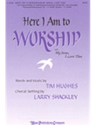 Here I Am To Worship/my Jesus I Love The by Hughes Tim - Shackley Larry - for SATB
