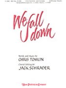 We Fall Down by Tomlin Chris - Schrader Jack - for SATB