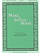 Make A Joyful Noise by Pote Allen for SATB