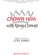 Crown Him With Many Crowns by - Raney Joel - for SATB (CROWN HIM WITH MANY)