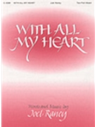 With All My Heart by Raney Joel for 2-Part