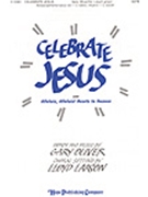 Celebrate Jesus by Oliver Gary - Larson Lloyd - for SATB