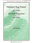 Hosanna Sing Praises w/All Hail King Jesus by Schrader and Moody - Schrader Jack - for SATB