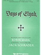 Days Of Elijah by Mark Robin - Schrader Jack - for SATB
