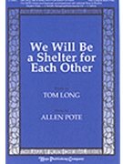 We Will Be A Shelter For Each Other by Pote Allen Thomas Long for SATB