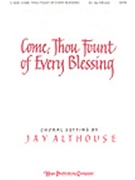 Come Thou Fount Of Every Blessing by - Althouse Jay - for SATB (COME THOU FOUNT OF)