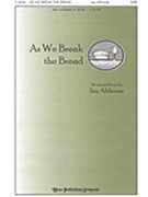 As We Break The Bread by Althouse Jay for SAB and Piano