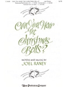 Can You Hear The Christmas Bells by Raney Joel for SATB