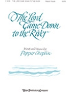 Lord Came Down To The River by Choplin Pepper for SATB