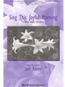 Sing This Joyful Morning by Raney Joel for SATB