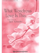 What Wondrous Love Is This by Schrader Jack - Schrader Jack - for SATB