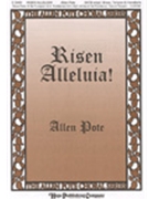 Risen Alleluia by Pote Allen for SATB