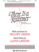 There Is A Redeemer W/i Know That My Red by Green Melody - Larson Lloyd - for SATB