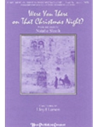Were You There On That Christmas Night by Sleeth Natalie - Larson Lloyd - for SATB