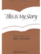 This Is My Story by Schrader Jack - Schrader Jack - for SATB