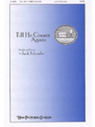 Till He Comes Again by Schrader Jack Jack Schrader for SATB