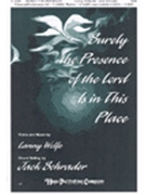 Surely The Presence Of The Lord Is In This Place by Wolfe Lanny - Schrader Jack - for SAB