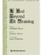 O God Beyond All Praising by Holst Gustav - Holstein Jane - Michael Perry for SATB