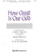 How Great Is Our God by Tomlin Chris - Schrader Jack - for SATB