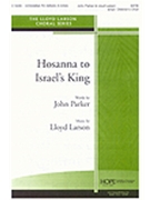 Hosanna To Israel's King by Larson Lloyd John Parker for SATB