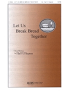 Let Us Break Bread Together by - Hopson Hal H - for SATB (LET US BREAK BREAD T)
