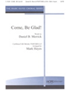 Come Be Glad by - Hayes Mark - Daniel Merrick for SATB (COME BE GLAD)