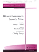 Blessed Assurance Jesus Is Mine by Crosby Fanny - Berry Cindy - for SATB