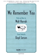 We Remember You by Harrah Walt - Larson Lloyd - Walt Harrah for SAB